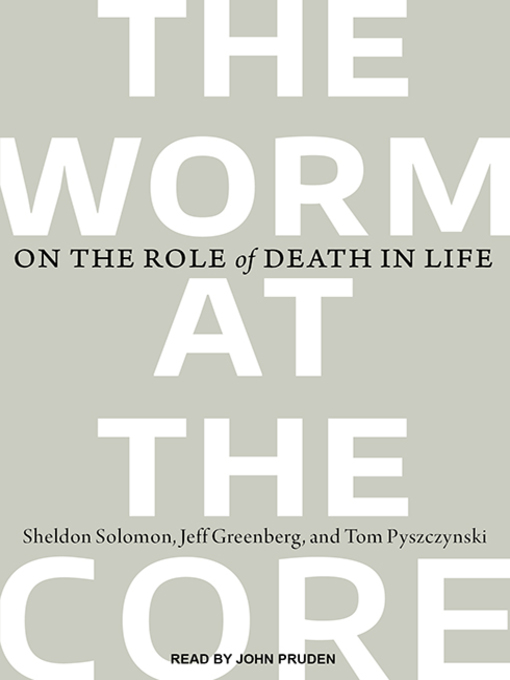 Title details for The Worm at the Core by Sheldon Solomon - Available
